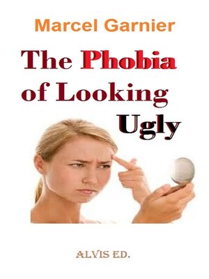 cover image of The Phobia of Looking Ugly